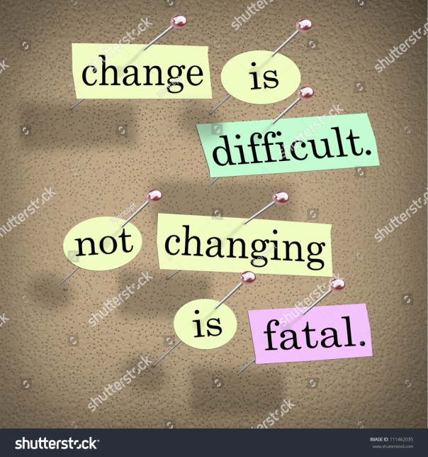 stock-photo-the-saying-or-motto-change-is-difficult-not-changing-is-fatal-with-words-stuck-onto-a-bulletin-111462035